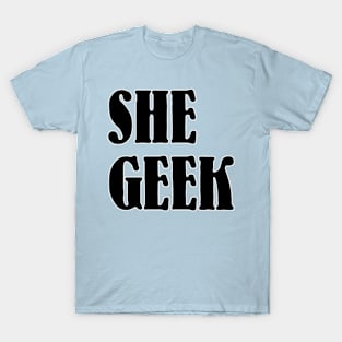 SHE GEEK T-Shirt